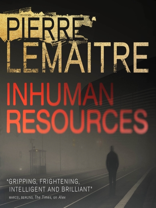 Title details for Inhuman Resources by Pierre Lemaitre - Available